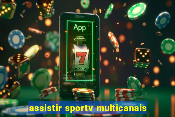 assistir sportv multicanais